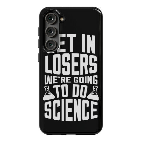 Get In Losers We're Going To Do Science Phone Case
